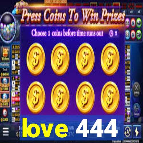 love 444